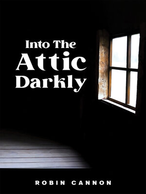 cover image of Into the Attic Darkly